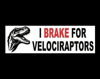 Funny "I BRAKE FOR VELOCIRAPTORS" bumper sticker, window decal dinosaurs warning, prehistoric, new