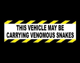 Funny "This Vehicle May Be Carrying Venomous Snakes" warning decal BUMPER STICKER, sign, Rattlesnake, Cobra, Copperhead, Viper