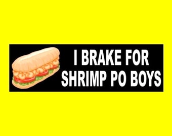 Funny "I Brake for Shrimp Po Boys" BUMPER STICKER warning decal Louisiana cajun, bayou food gumbo, funny sticker, new