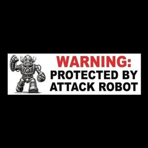 May include: A black and white illustration of a retro robot with the text "WARNING: PROTECTED BY ATTACK ROBOT" in red and black. The robot is metallic gray and has a determined expression.