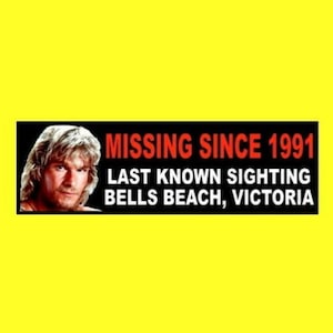 New &quot;BODHI - MISSING SINCE 1991&quot; Point Break bumper sticker, surfing, decal prop, surfer surfboard Johnny Utah Patrick Swayze, funny sticker