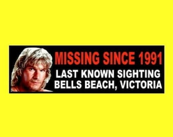 New "BODHI - MISSING SINCE 1991" Point Break bumper sticker, surfing, decal prop, surfer surfboard Johnny Utah Patrick Swayze, funny sticker