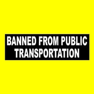Funny &quot;Banned From Public Transportation&quot; BUMPER STICKER window decal bus taxi cab, punk rock, vinyl, new