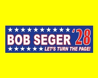 Funny "BOB SEGER '28" President bumper sticker, Turn the Page, Night Moves, 2028, Against the Wind, biker music, decal, new
