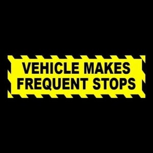New &quot;Vehicle Makes Frequent Stops&quot; warning decal BUMPER STICKER caution, this, bus, delivery vehicle, van, public transit, taxi cab, new