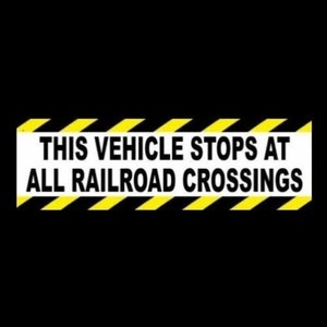 New &quot;This Vehicle Stops at All Railroad Crossings&quot; BUMPER STICKER company vehicle, company car truck, van trucker 18-wheeler tractor trailer