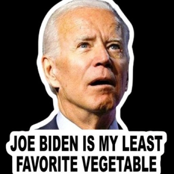 Funny "Joe Biden is My Least Favorite Vegetable" vinyl DIE CUT DECAL Anti Joe Biden I Did That gas prices pump Let's Go Brandon fjb