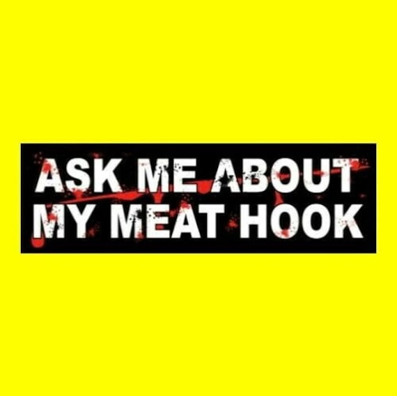 Funny ask Me About My Meat Hook HORROR BUMPER STICKER Horror Movie