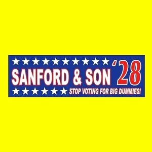 Funny &quot;SANFORD & SON &#39;28&quot; bumper sticker, President window decal, Fred Sanford 2028, Redd Foxx, Lamont, Aunt Esther, vinyl, new
