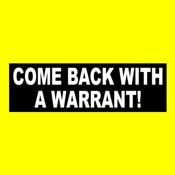 Funny "Come Back With a Warrant!" STICKER, decal sign, pro gun rights, 2nd Amendment, NRA, Molon Labe, hunting, vinyl, new