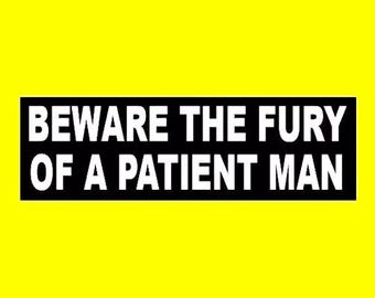New "Beware the Fury of a Patient man" BUMPER STICKER warning decal sign gun rights home security business funny, hunting