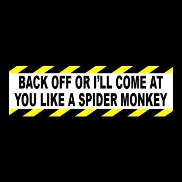 Funny "Back Off Or I'll Come at You Like a Spider Monkey" BUMPER STICKER Anti Tailgater Talladega Nights Ricky Bobby go around decal new
