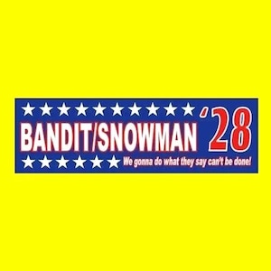 Funny &quot;BANDIT/SNOWMAN &#39;28&quot; Smokey and the Bandit bumper sticker, prop, Burt Reynolds Buford T. Justice, funny sticker, 2028 President