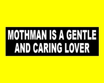 Funny "Mothman is a Gentle and Caring Lover" BUMPER STICKER, Point Pleasant West Virginia Monster, cryptid, festival, sci-fi, decal weird