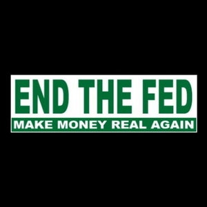 New "END THE FED" bumper sticker, "Make Money Real Again" gold standard, political, bankers, window decal