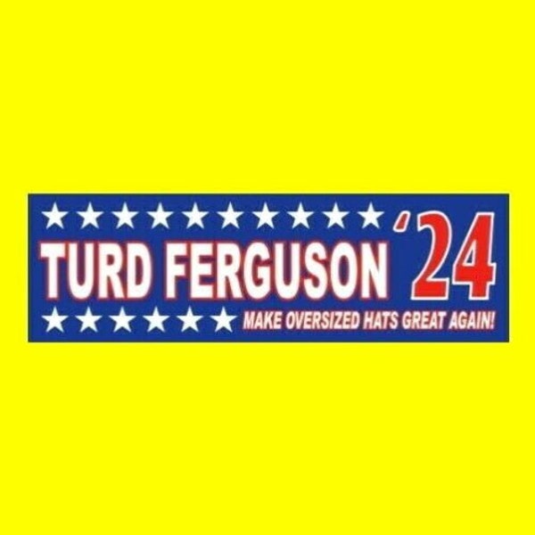 Funny "TURD FERGUSON '24" Saturday Night Live bumper sticker, Norm Macdonald SNL skit, President 2024, Burt Reynolds, Alex Trebek, vinyl new