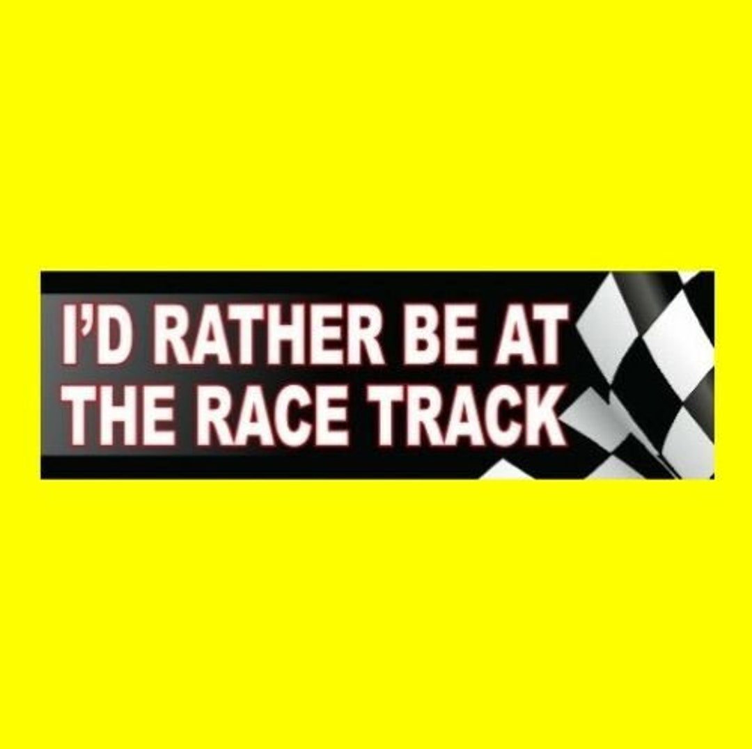 New i'd Rather Be at the Race Track BUMPER STICKER, Racing Decal, Dirt