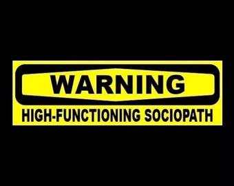 Funny "HIGH-FUNCTIONING SOCIOPATH" bumper sticker window decal warning psycho, lunctic, asylum