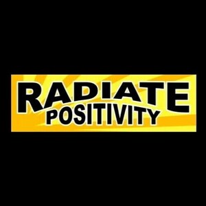 Funny &quot;RADIATE POSITIVITY&quot; inspirational STICKER bumper decal, sign, be kind, happy, peace & love, motivational, new