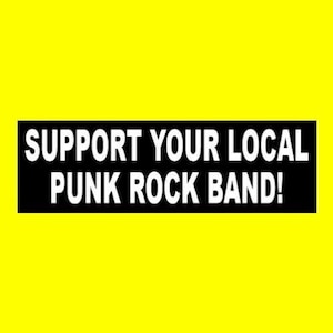 New &quot;Support Your Local Punk Rock Band&quot; BUMPER STICKER funny decal, funny sticker, vintage punk rock