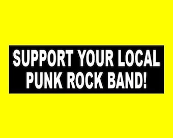 New "Support Your Local Punk Rock Band" BUMPER STICKER funny decal, funny sticker, vintage punk rock