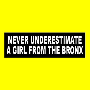 Funny &quot;Never Underestimate a Girl From the Bronx&quot; BUMPER STICKER New York decal. vinyl,  funny sticker, new