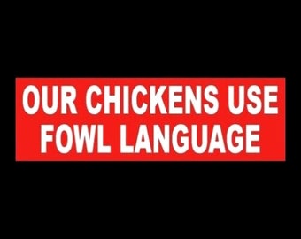 Funny "Our Chickens Use Foul Language" STICKER decal sign, chicken farmer sign farm girl, livestock, country girl, southern, warning, new