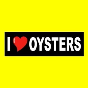 Funny &quot;I LOVE OYSTERS&quot; bumper sticker, window decal, sign pearl, oyster bar, seafood, nautical, ocean, vinyl, new