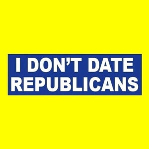 Funny "I DON'T DATE REPUBLICANS" bumper sticker, Anti Conservative Donald Trump, sign emo chick, political