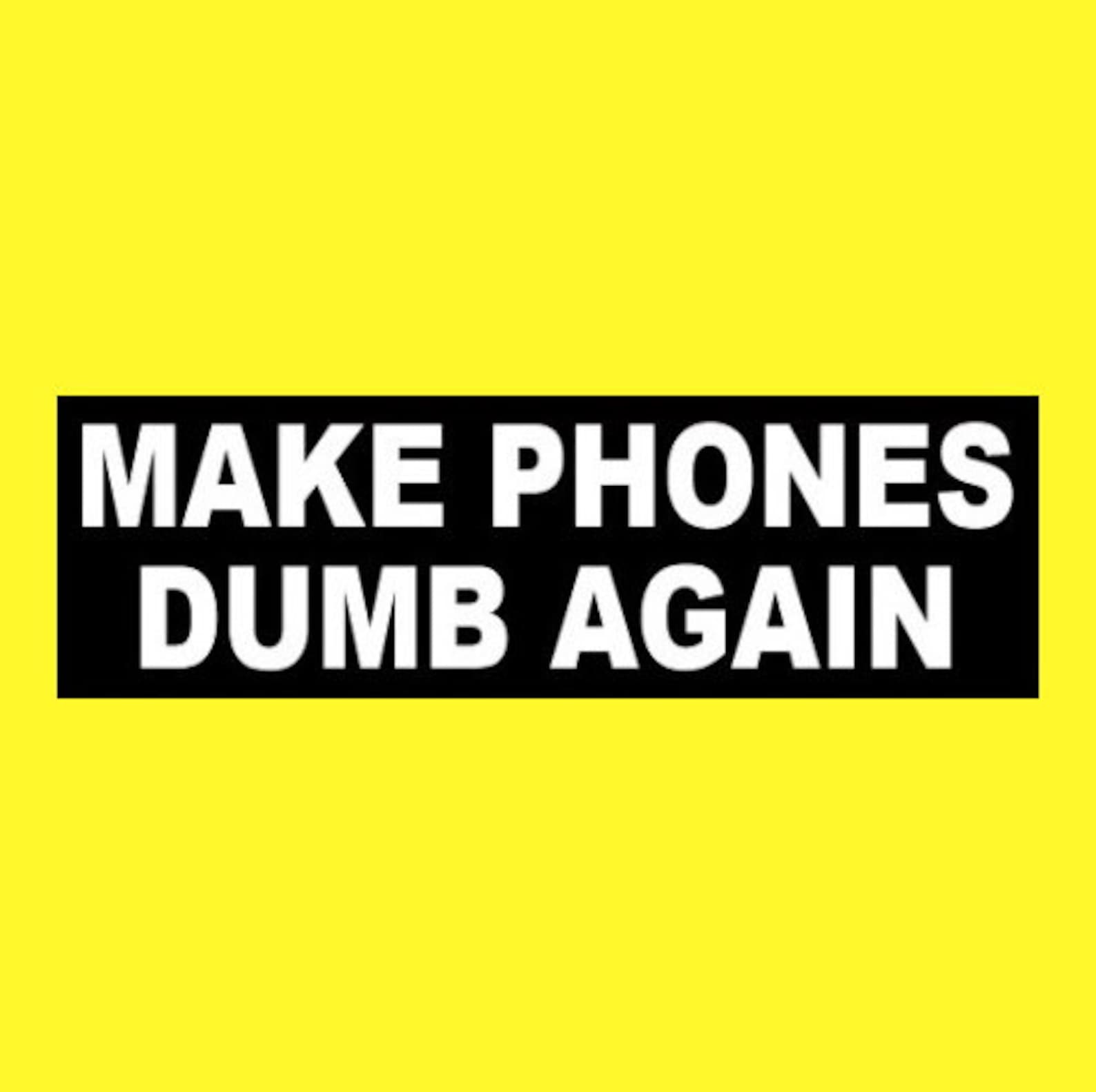 Funny make Phones Dumb Again Anti Smart Phone - Etsy