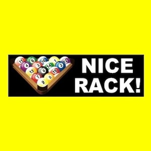 May include: A black and white sticker with a pool ball rack and the text "NICE RACK!"