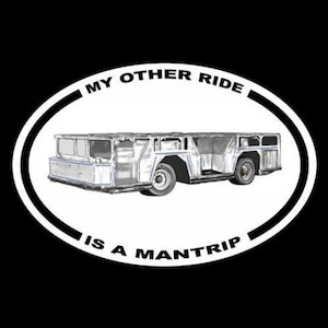 New "My Other Ride is a Mantrip" COAL MINER DECAL coal mining West Virginia, Kentucky, Illinois, Pennsylvania bumper sticker, support, vinyl