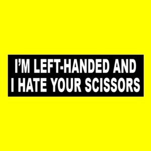 Funny Left Handed I'm Left Handed and I Hate Your Scissors Long Sleeve T-Shirt