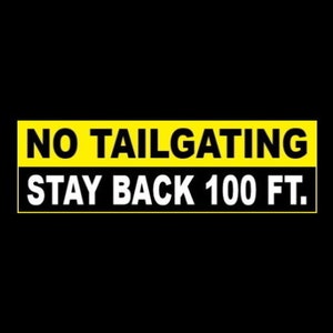 Funny &quot;No Tailgating - Stay Back 100 Ft&quot; Anti Tailgater BUMPER STICKER decal car, 100 Feet, back off or go around, slow driver