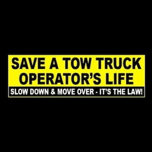New &quot;Save a Tow Truck Operator&#39;s Life - Slow Down & Move Over. It&#39;s the Law!&quot; towing business STICKER, safety, bumper decal, driver warning