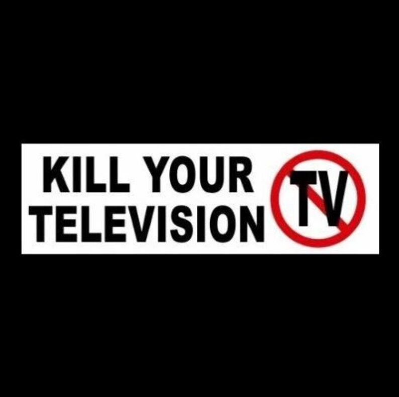 Funny KILL YOUR TELEVISION bumper sticker, Anti Fake News decal, cnn Fox News, msnbc, political, New World Order, turn it off image 1