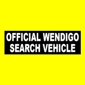 Funny "Official Wendigo Seach Vehicle" BUMPER STICKER cryptid monster cryptozoology hunter warning Michigan Wisconsin Illiinois Canada