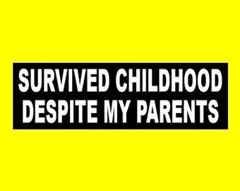 Funny "Survived Childhood Despite My Parents" BUMPER STICKER family decal, mother, father