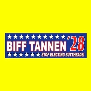 Funny &quot;BIFF TANNEN &#39;28&quot; Back to the Future bumper sticker, Butthead, political prop 2028 Marty McFly, BTTF, movie 1985, Doc Brown, Delorean