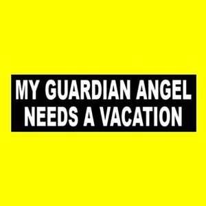 Funny "My Guardian Angel Needs a Vacation" window decal BUMPER STICKER biker, adrenaline junkie, motorcycle, JDM, goth, emo