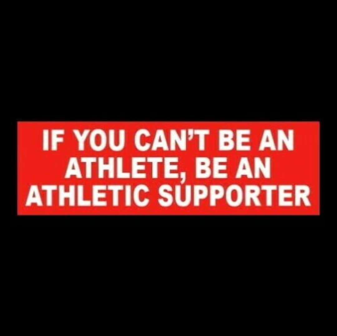 Funny if You Can't Be an Athlete, Be an Athletic Supporter BUMPER