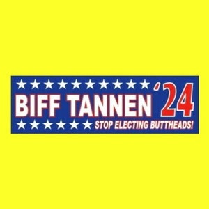 Funny "BIFF TANNEN '24" Back to the Future bumper sticker, Butthead, political prop 2024 Marty McFly, BTTF, movie 1985, Doc Brown, Delorean