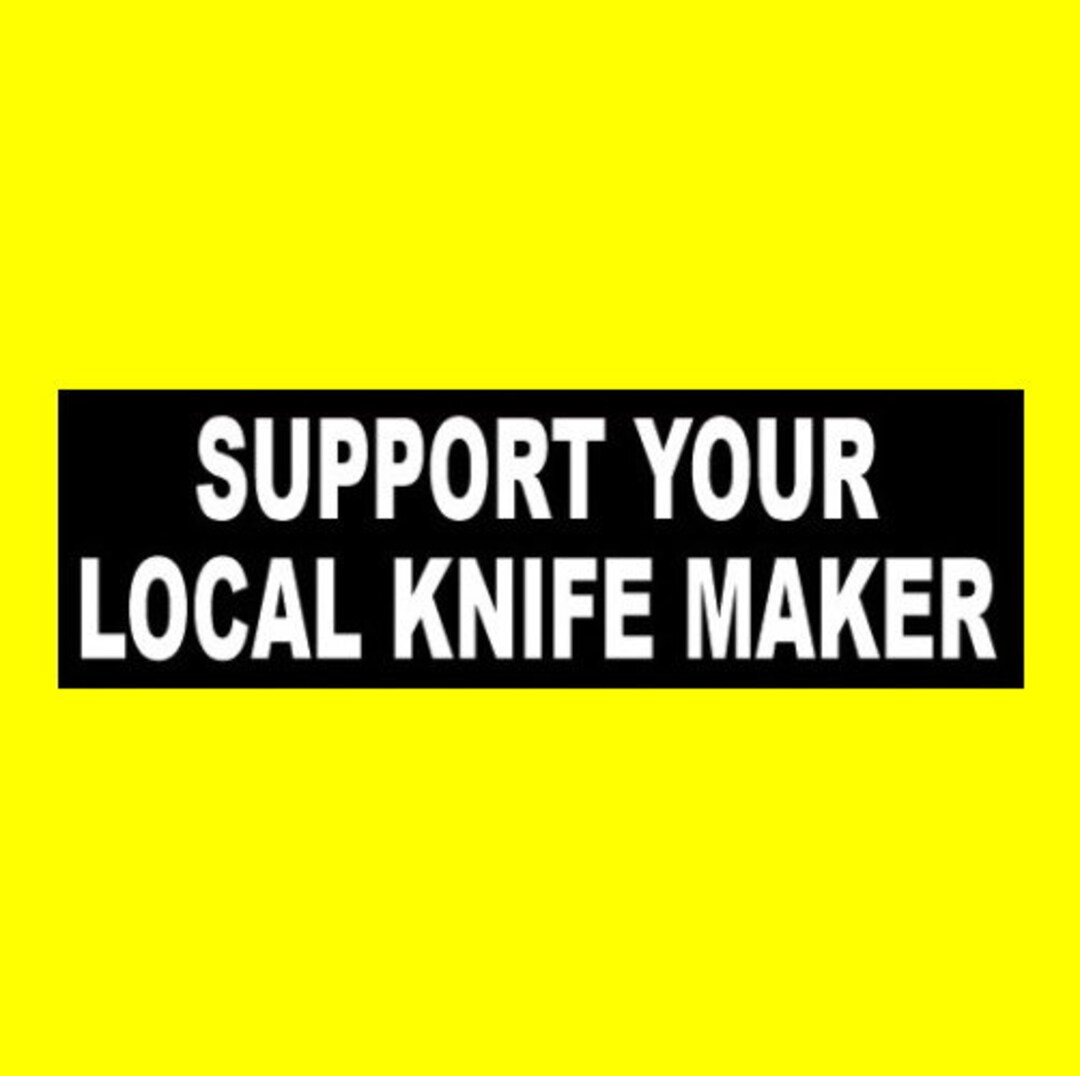 funny-support-your-local-knife-maker-bumper-etsy