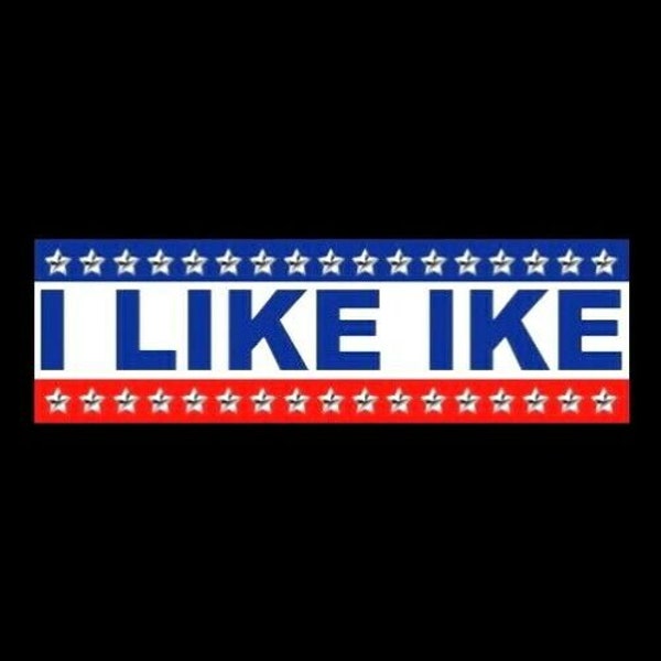 Funny "I LIKE IKE" Pro Dwight Eisenhower bumper sticker, Presidential campaign, political decal, President, new
