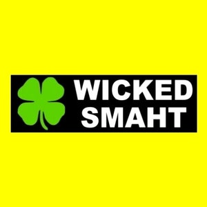 Funny &quot;WICKED SMAHT&quot; bumper sticker, window decal, Boston Massachusetts, funny sticker, funny decal