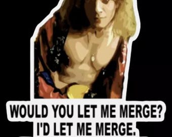 Funny "Would you Let me Merge?" DECAL Silence of the Lambs Buffalo Bill sticker Hannibal Lecter horror movie prop Bestie Please Let me Merge