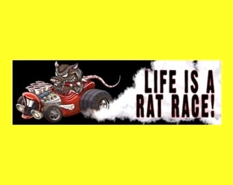 Funny "Life is a Rat Race" BUMPER STICKER rat rod hot rod, rat fink, street racing, decal muscle car drag racing, mechanic, new
