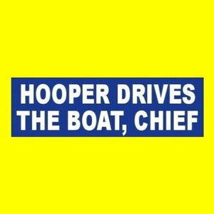 Funny &quot;Hooper Drives the Boat, Chief&quot; JAWS BUMPER STICKER movie prop Quint Matt Hooper, Chief Brody, shark, funny sticker, Amity Island