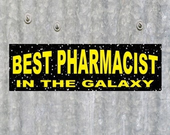 New "Best Pharmacist in the Galaxy" BUMPER STICKER pharmacy decal sign, druggist, chemist, business, store, funny, vinyl