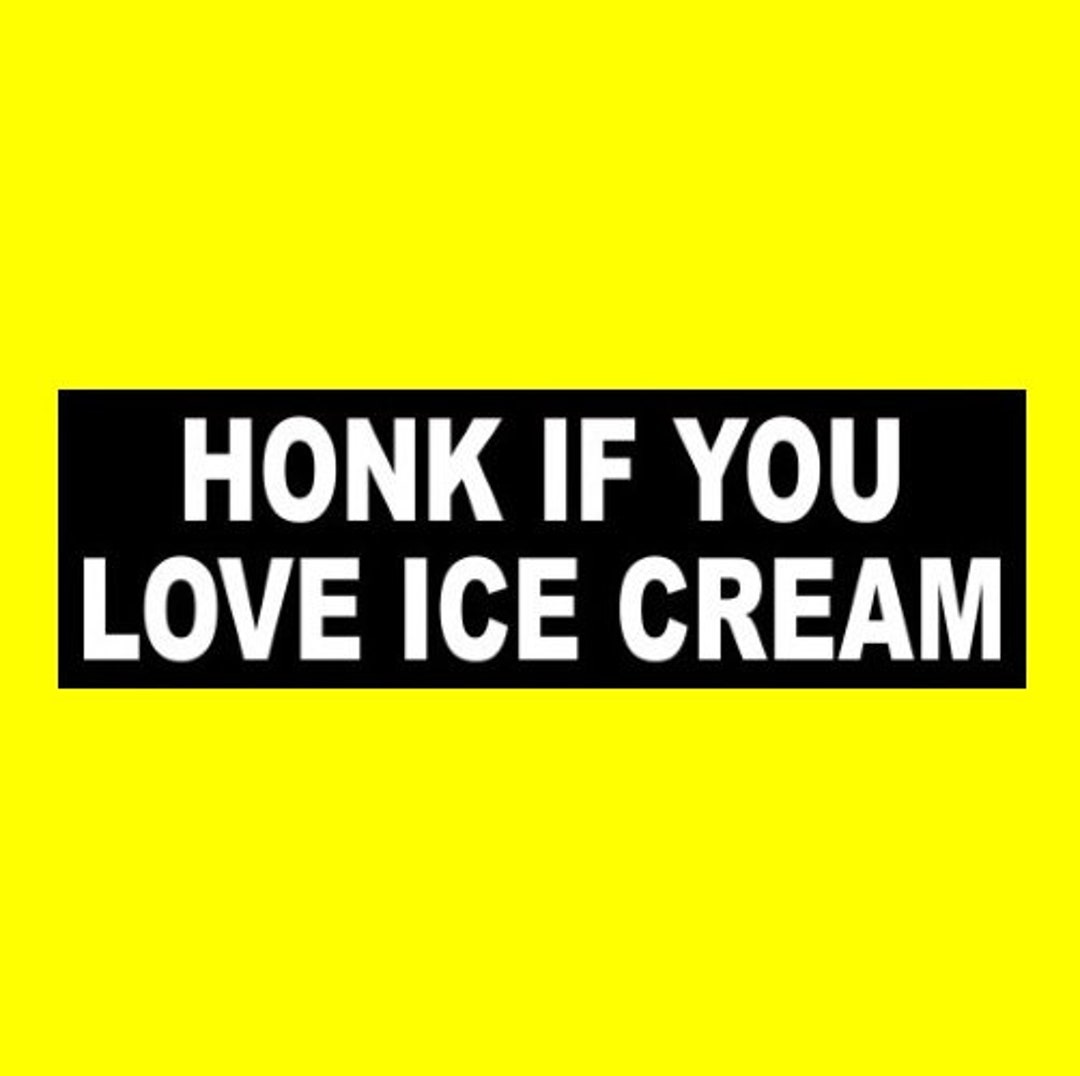 Funny honk If You Love Ice Cream BUMPER STICKER Business, Decal, Sign, Ice Cream Truck, New Etsy